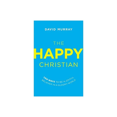 The Happy Christian - by David Murray (Paperback)