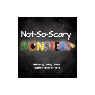 Not-So-Scary Monsters - by Christy Campos (Hardcover)