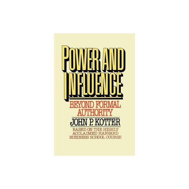 Power and Influence - by John P Kotter & Kotter (Paperback)