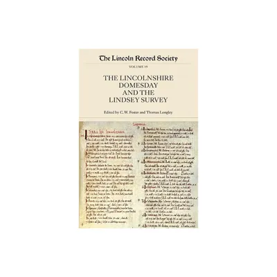 The Lincolnshire Domesday and the Lindsey Survey - (Publications of the Lincoln Record Society) by C W Foster & Thomas Longley (Paperback)