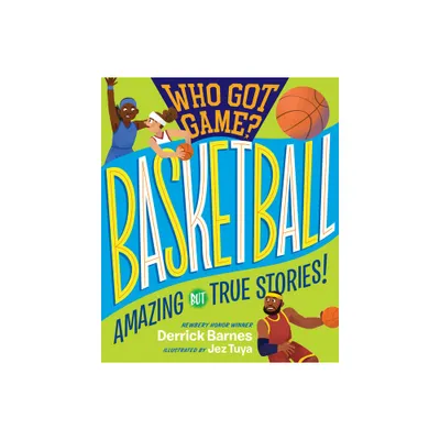 Who Got Game?: Basketball - by Derrick D Barnes (Paperback)