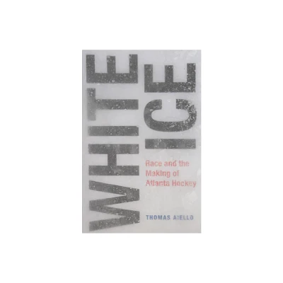 White Ice - (Sports & Popular Culture) by Thomas Aiello (Hardcover)