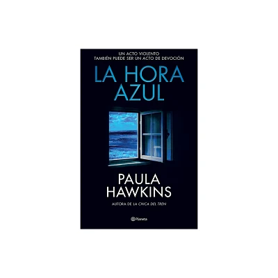 La Hora Azul: Un Acto Violento Tambin Puede Ser Un Acto de Devocin (Novela Negra) / The Blue Hour (Noir) - by Paula Hawkins (Paperback)