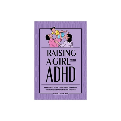 Raising a Girl with ADHD - by Allison K Tyler (Paperback)