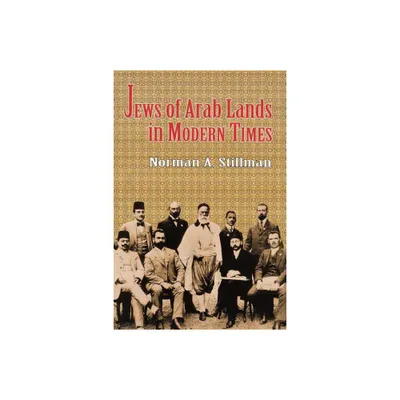 Jews of Arab Lands in Modern Times - by Norman a Stillman (Paperback)