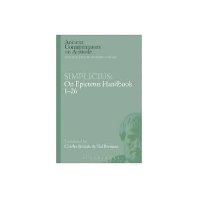 Simplicius: On Epictetus Handbook 1-26 - (Ancient Commentators on Aristotle) by Charles Brittain & Tad Brennan (Paperback)