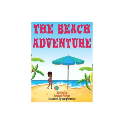 The Beach Adventure - by Somayah Morgan (Hardcover)