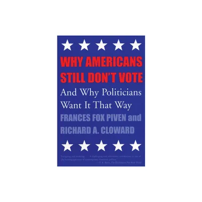 Why Americans Still Dont Vote - (New Democracy Forum) by Frances Fox Piven (Paperback)