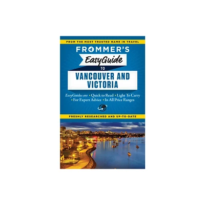 Frommers Easyguide to Vancouver and Victoria - (Easy Guides) by Joanne Sasvari (Paperback)