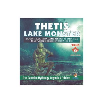 Thetis Lake Monster - Silvery Scaled, Sharp Clawed Humanoid of Thetis Lake near Vancouver Island Mythology for Kids True Canadian Mythology, Legends