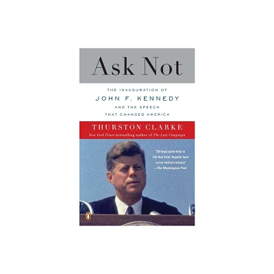 Ask Not - by Thurston Clarke (Paperback)