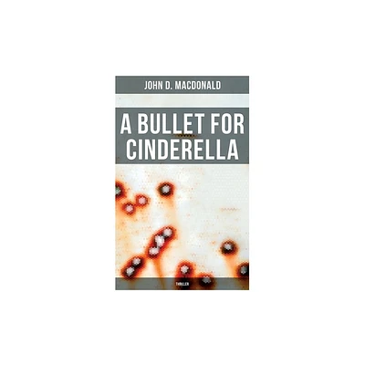 A Bullet for Cinderella (Thriller) - by John D MacDonald (Paperback)