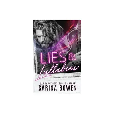 Lies and Lullabies - by Sarina Bowen (Paperback)