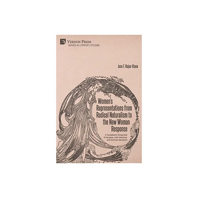 Womens Representations from Radical Naturalism to the New Woman Response - (Literary Studies) by Jos F Rojas-Viana (Paperback)