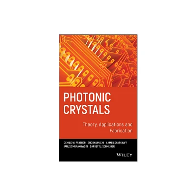 Photonic Crystals, Theory, Applications and Fabrication - (Wiley Pure and Applied Optics) (Hardcover)