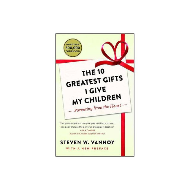 The 10 Greatest Gifts I Give My Children - by Steven W Vannoy (Paperback)