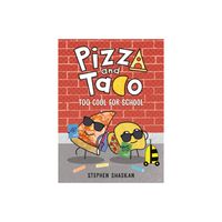 Pizza And Taco: Too Cool For School - By Stephen Shaskan ( Hardcover )