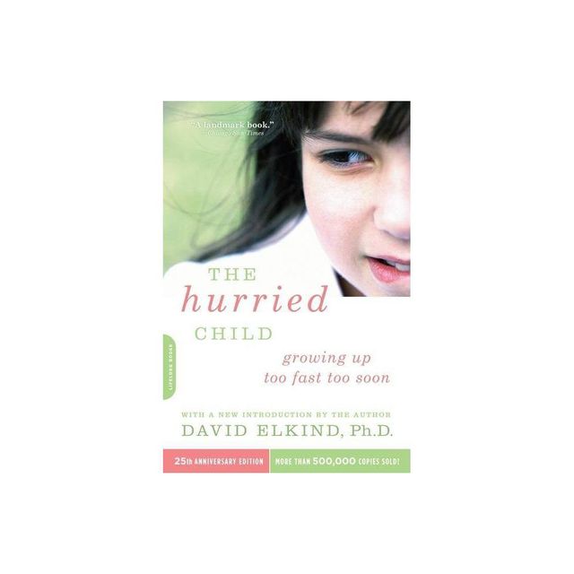 The Hurried Child (25th Anniversary Edition) - 25th Edition by David Elkind (Paperback)