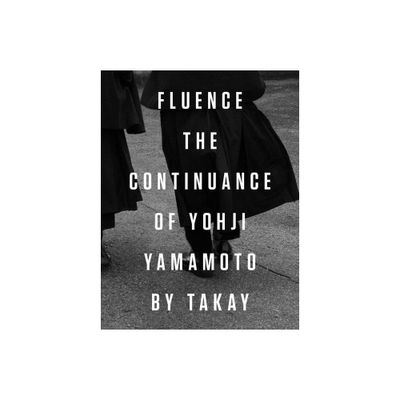 Fluence: The Continuance of Yohji Yamamoto - (Hardcover)