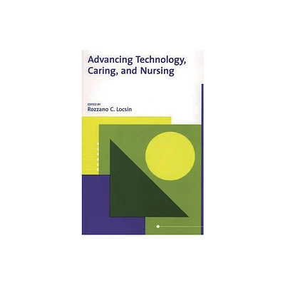 Advancing Technology, Caring, and Nursing - by Rozzano C Locsin (Paperback)