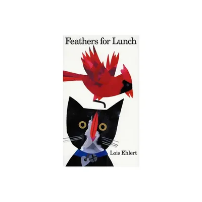 Feathers for Lunch - by Lois Ehlert (Paperback)