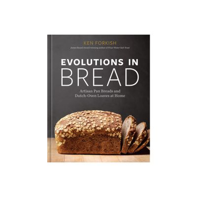 Evolutions in Bread - by Ken Forkish (Hardcover)