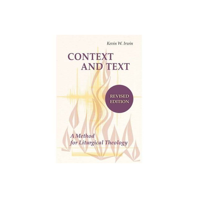 Context and Text - by Kevin W Irwin (Paperback)