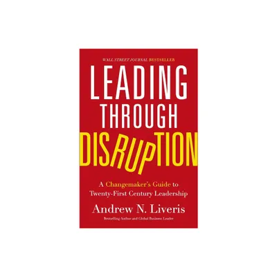 Leading Through Disruption - by Andrew Liveris (Hardcover)