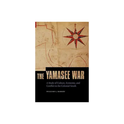 The Yamasee War - (Indians of the Southeast) by William L Ramsey (Paperback)