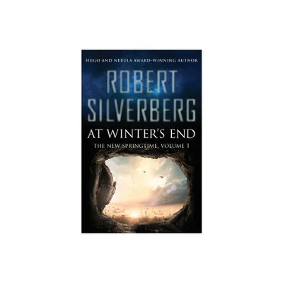 At Winters End - (New Springtime) by Robert Silverberg (Paperback)