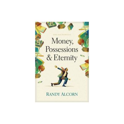 Money, Possessions and Eternity - by Randy Alcorn (Paperback)