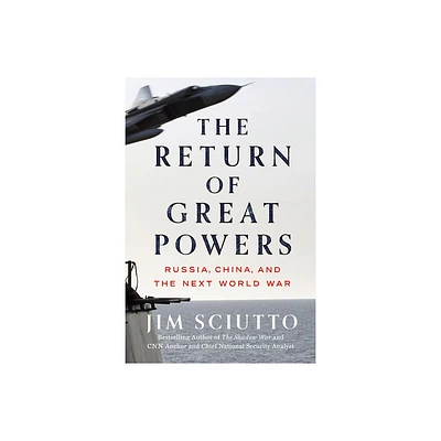 The Return of Great Powers - by Jim Sciutto (Hardcover)