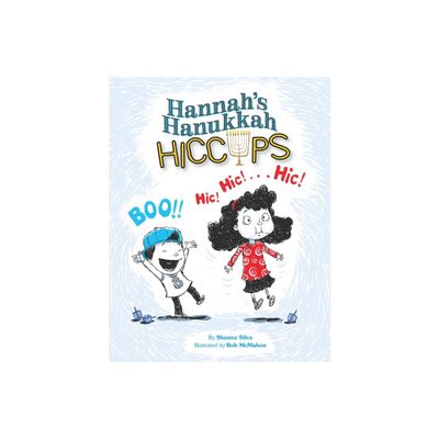 Hannahs Hanukkah Hiccups - by Shanna Silva (Hardcover)