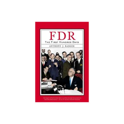 Fdr: The First Hundred Days - (Critical Issue) by Anthony Badger (Paperback)