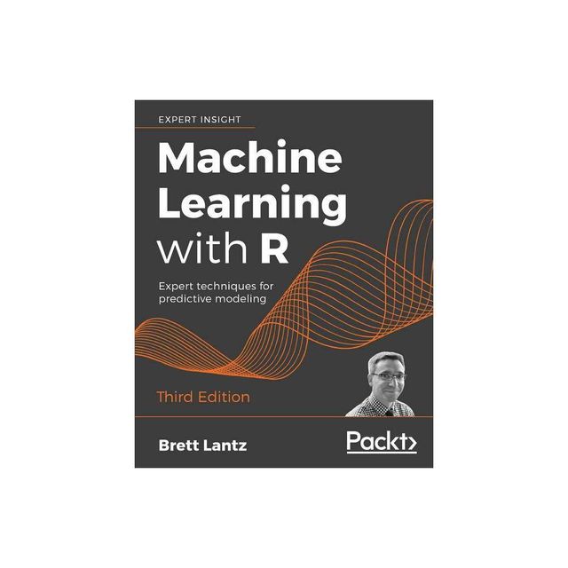 Machine Learning with R - Third Edition - 3rd Edition by Brett Lantz (Paperback)