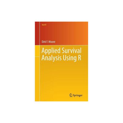 Applied Survival Analysis Using R - (Use R!) by Dirk F Moore (Paperback)