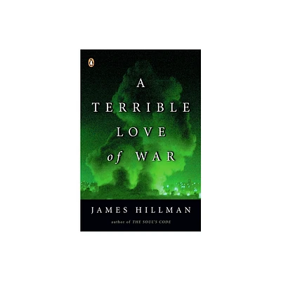 A Terrible Love of War - by James Hillman (Paperback)