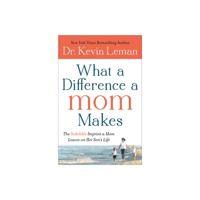 What a Difference a Mom Makes - by Kevin Leman (Paperback)