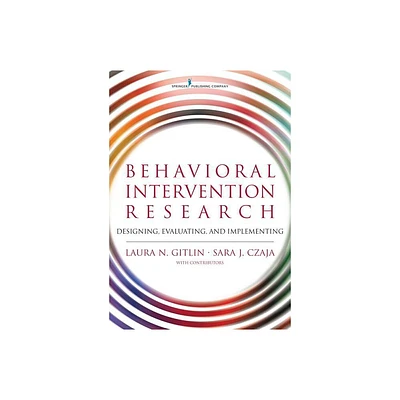 Behavioral Intervention Research - by Laura N Gitlin & Sara Czaja (Paperback)