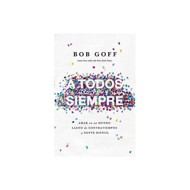 A todos, siempre Softcover Everybody, Always - by Bob Goff (Paperback)