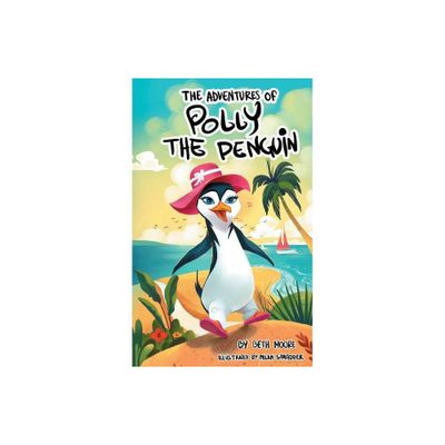 The Adventures Of Polly The Penquin - by Beth Moore (Paperback)