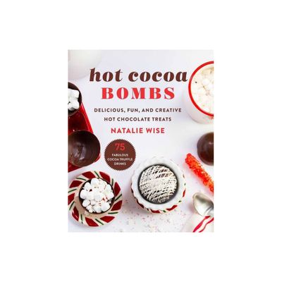 Hot Cocoa Bombs - by Natalie Wise (Hardcover)