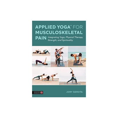 Applied Yoga(tm) for Musculoskeletal Pain - by Jory Serota (Paperback)