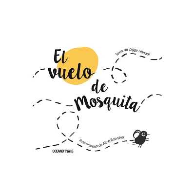 El Vuelo de Mosquita / The Flight of Mosquita - (Primeras Travesas) by Ziggy Hanaor & Alice Blowsher (Hardcover)