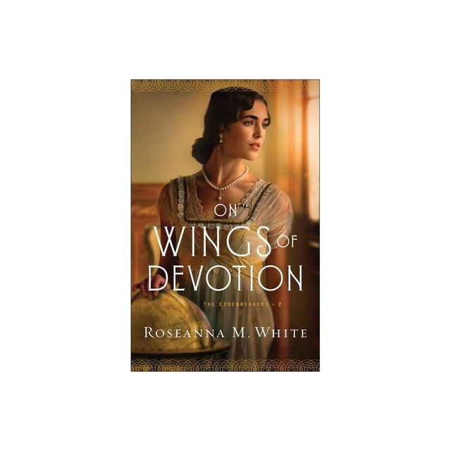 On Wings of Devotion - (Codebreakers) by Roseanna M White (Paperback)