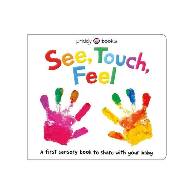 See, Touch, Feel (A First Sensory Book) - by Roger Priddy (Hardcover)