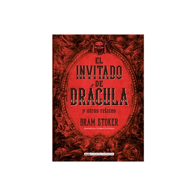 El Invitado de Drcula Y Otros Relatos / The Guest of Dracula and Other Stories - (Clsicos Ilustrados) by Bram Stoker (Hardcover)