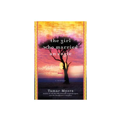 The Girl Who Married an Eagle - (Belgian Congo Mystery) by Tamar Myers (Paperback)