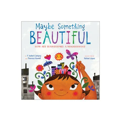 Maybe Something Beautiful - by F Isabel Campoy & Theresa Howell (Hardcover)