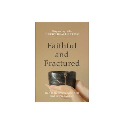 Faithful and Fractured - by Rae Jean Proeschold-Bell & Jason Byassee (Paperback)